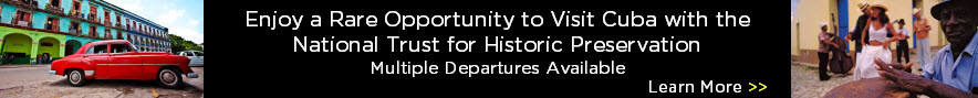 Enjoy a Rare Opportunity to Visit Cuba with the National Trust for Historic Preservation. Multiple Departures Available. Click here to learn more.