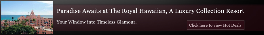 Paradise Awaits at The Royal Hawaiian, A Luxury Collection Resort. Your Window into Timeless Glamour. Click here to view Hot Deals.